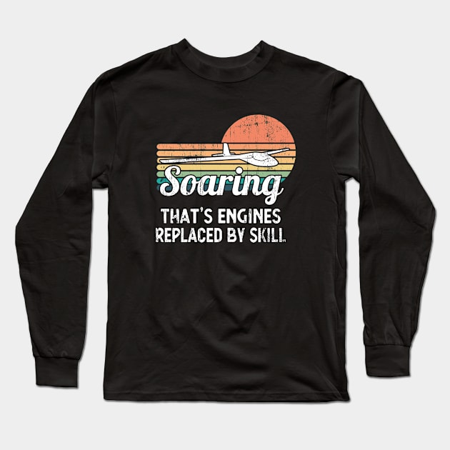 Soaring No Engines Skill Glider Pilot Long Sleeve T-Shirt by Foxxy Merch